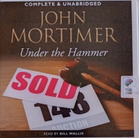 Under the Hammer written by John Mortimer performed by Bill Wallis on Audio CD (Unabridged)